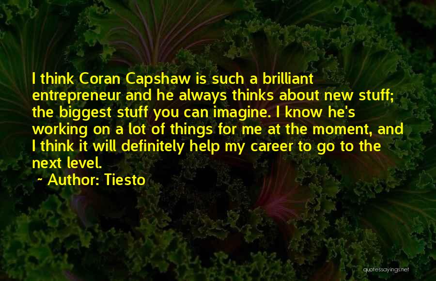 Thinks You Can Think Quotes By Tiesto