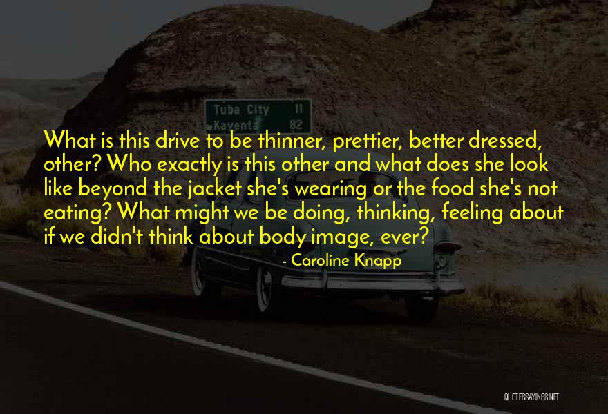 Thinner And Thinner Quotes By Caroline Knapp Thinner And Thinner Quotes By Caroline Knapp