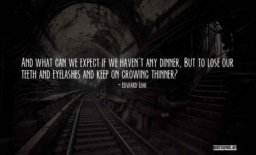Thinner And Thinner Quotes By Edward Lear Thinner And Thinner Quotes By Edward Lear