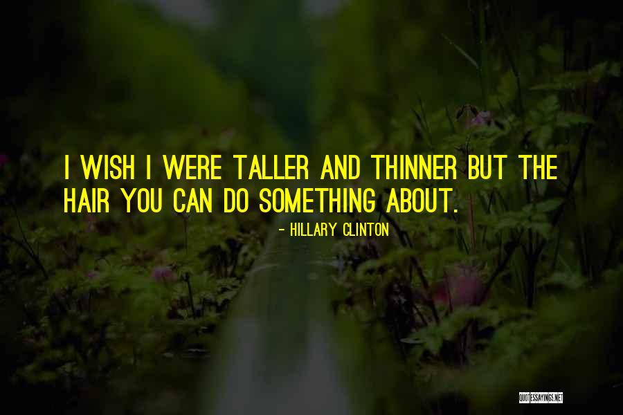 Thinner And Thinner Quotes By Hillary Clinton Thinner And Thinner Quotes By Hillary Clinton
