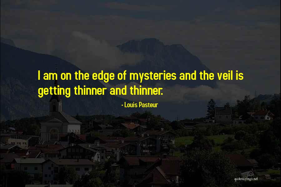 Thinner And Thinner Quotes By Louis Pasteur Thinner And Thinner Quotes By Louis Pasteur