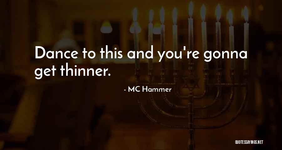 Thinner And Thinner Quotes By MC Hammer Thinner And Thinner Quotes By MC Hammer