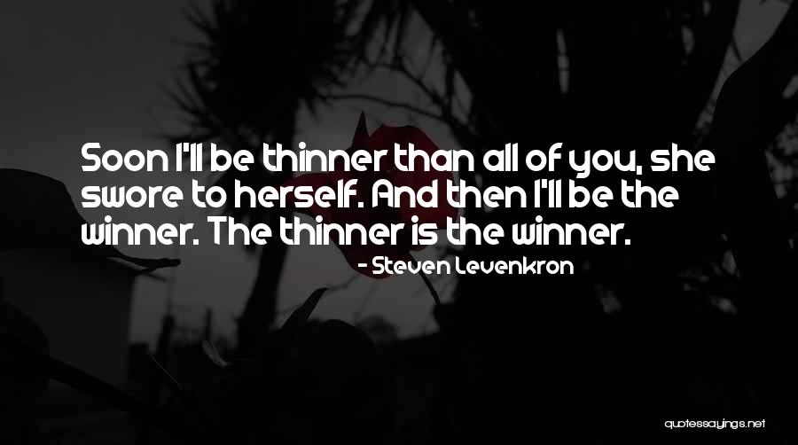 Thinner And Thinner Quotes By Steven Levenkron Thinner And Thinner Quotes By Steven Levenkron