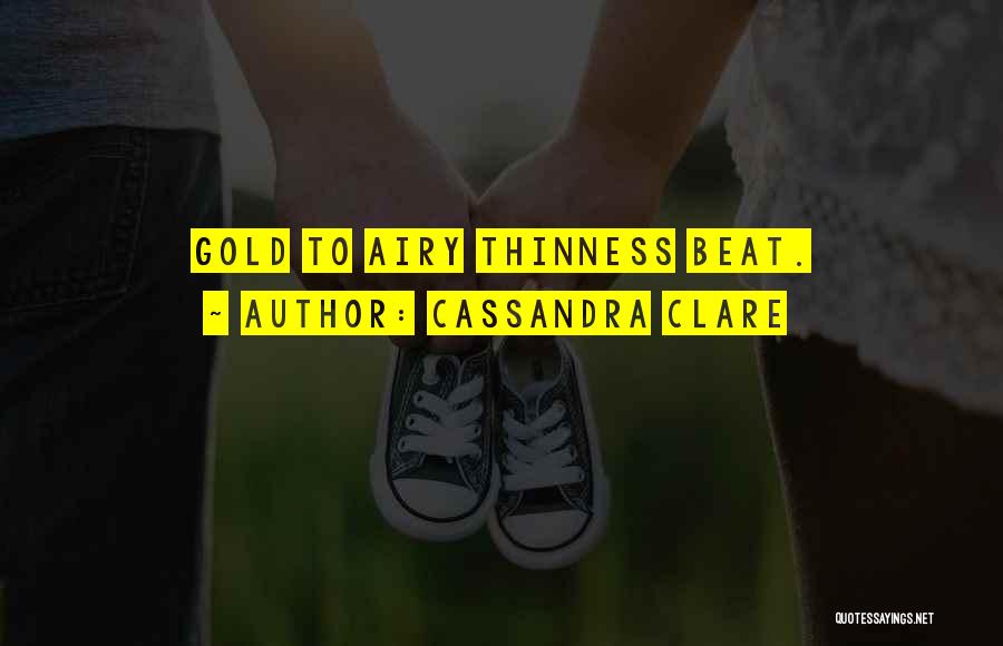 Thinness Quotes By Cassandra Clare