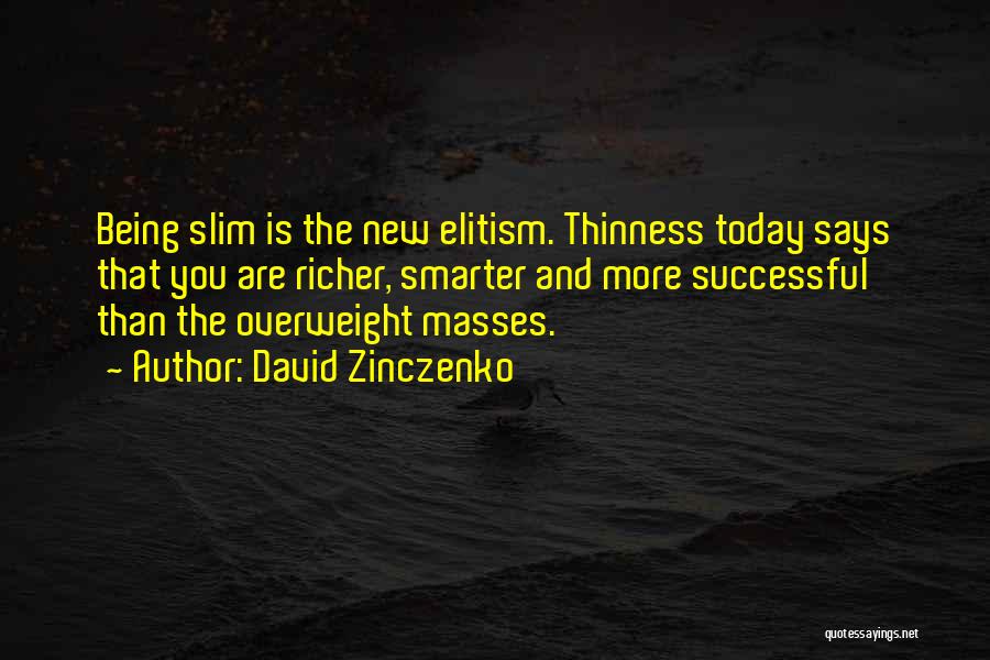Thinness Quotes By David Zinczenko