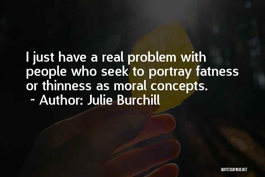 Thinness Quotes By Julie Burchill