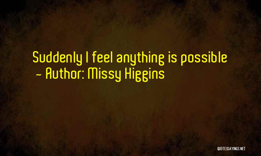 Thinnest Layer Quotes By Missy Higgins