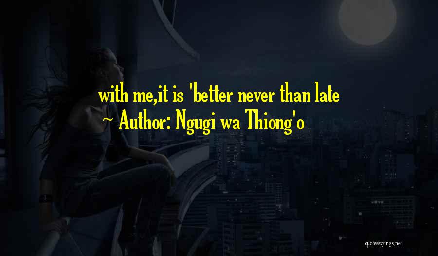 Thiong'o Quotes By Ngugi Wa Thiong'o
