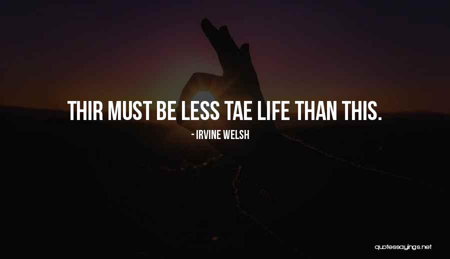 Thir Quotes By Irvine Welsh Thir Quotes By Irvine Welsh