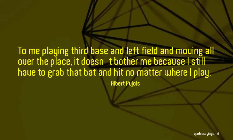 Third Base Quotes By Albert Pujols