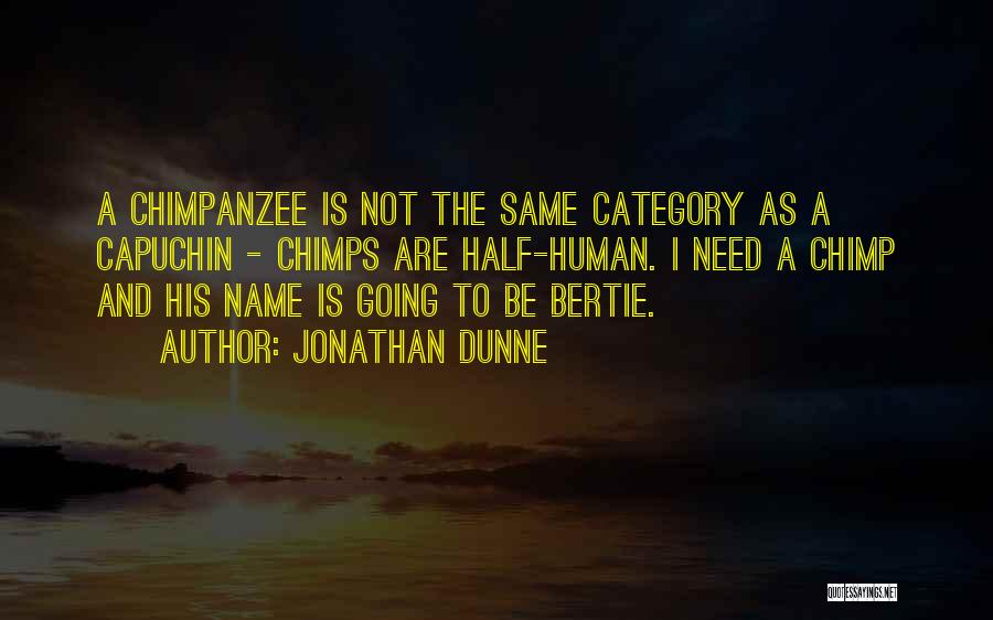 Third Chimpanzee Quotes By Jonathan Dunne