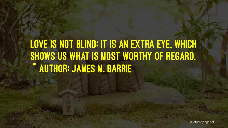 Third Eye Blind Love Quotes By James M. Barrie