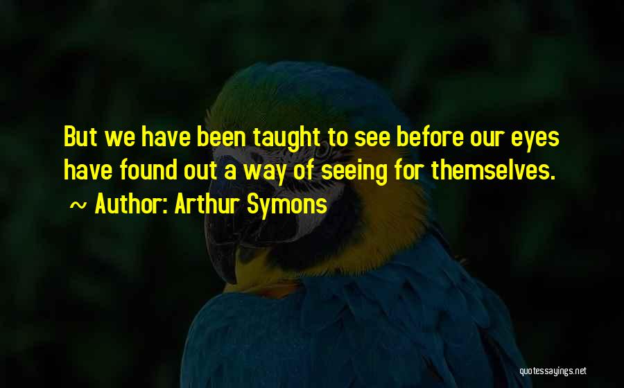 Third Eye Vision Quotes By Arthur Symons