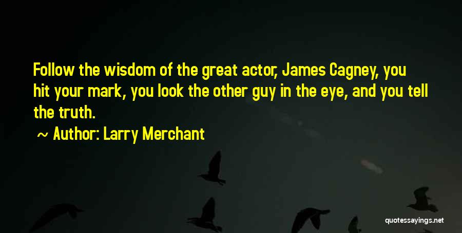 Third Eye Wisdom Quotes By Larry Merchant