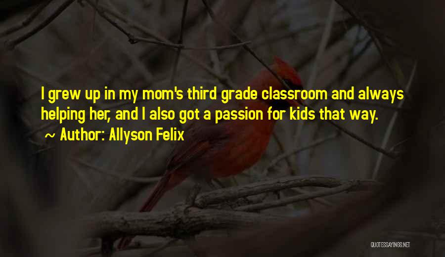 Third Grade Classroom Quotes By Allyson Felix