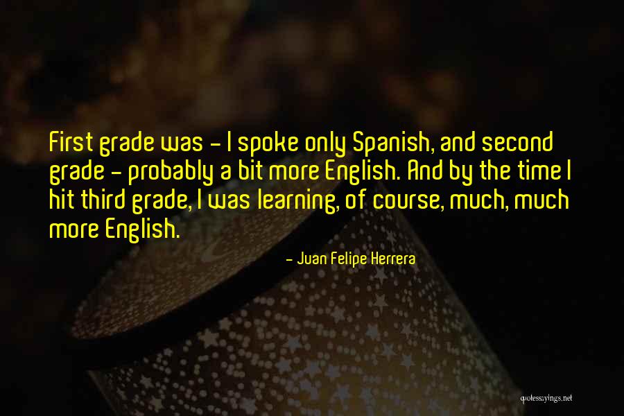 Third Grade Quotes By Juan Felipe Herrera Third Grade Quotes By Juan Felipe Herrera