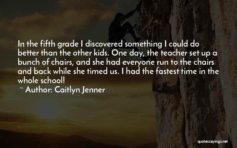 Third Grade Teacher Quotes By Caitlyn Jenner