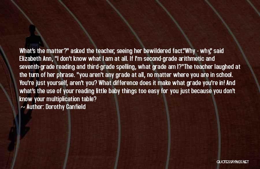 Third Grade Teacher Quotes By Dorothy Canfield