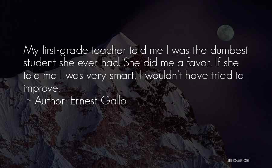 Third Grade Teacher Quotes By Ernest Gallo