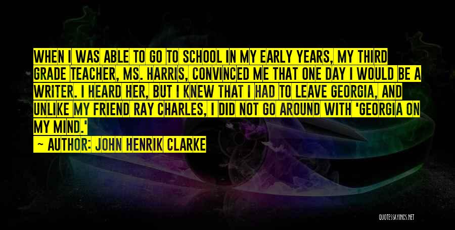 Third Grade Teacher Quotes By John Henrik Clarke