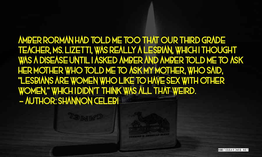 Third Grade Teacher Quotes By Shannon Celebi