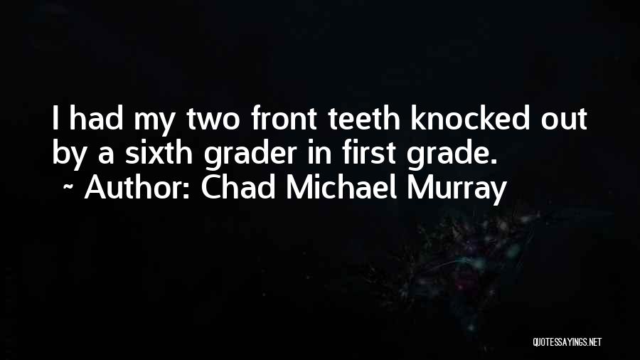 Third Grader Quotes By Chad Michael Murray