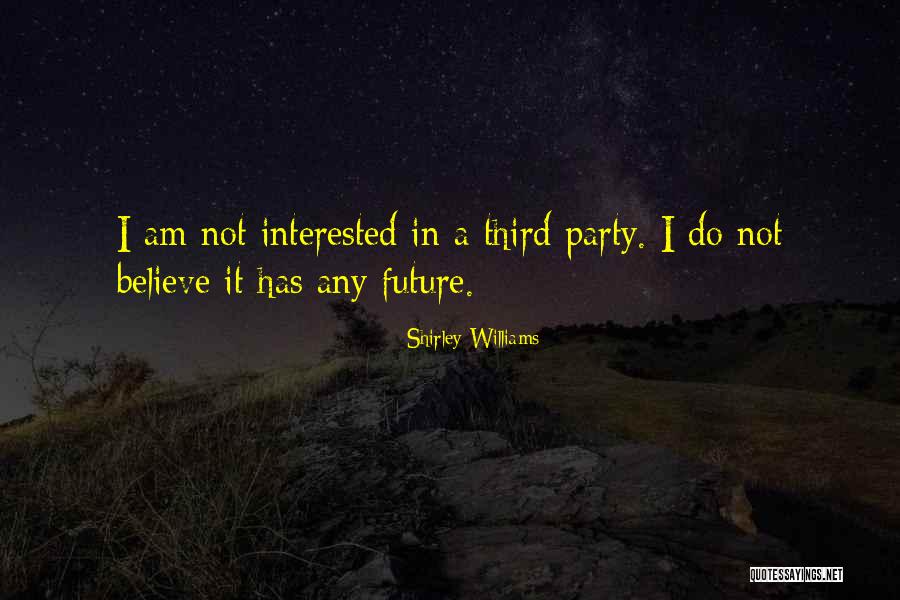 Third Party Quotes By Shirley Williams Third Party Quotes By Shirley Williams