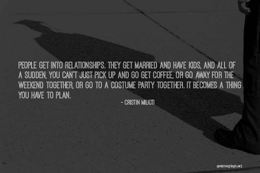 Third Party Relationships Quotes By Cristin Milioti Third Party Relationships Quotes By Cristin Milioti