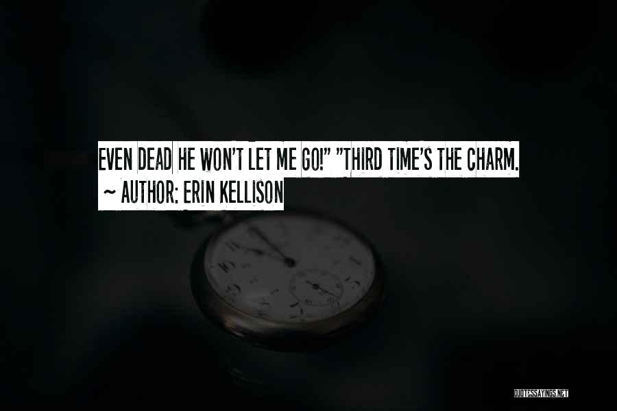 Third Time's The Charm Quotes By Erin Kellison
