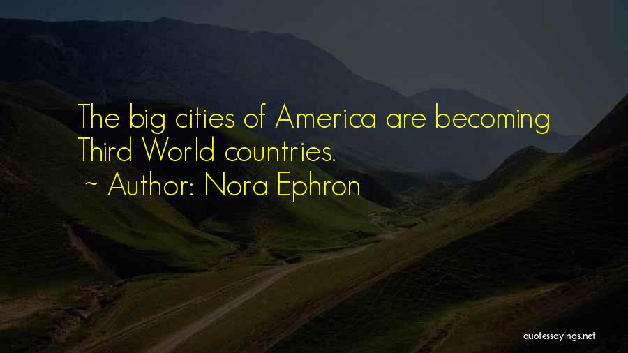 Third World Countries Quotes By Nora Ephron