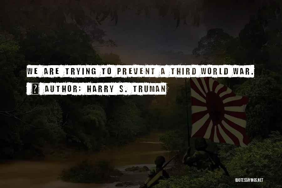 Third World War Quotes By Harry S. Truman