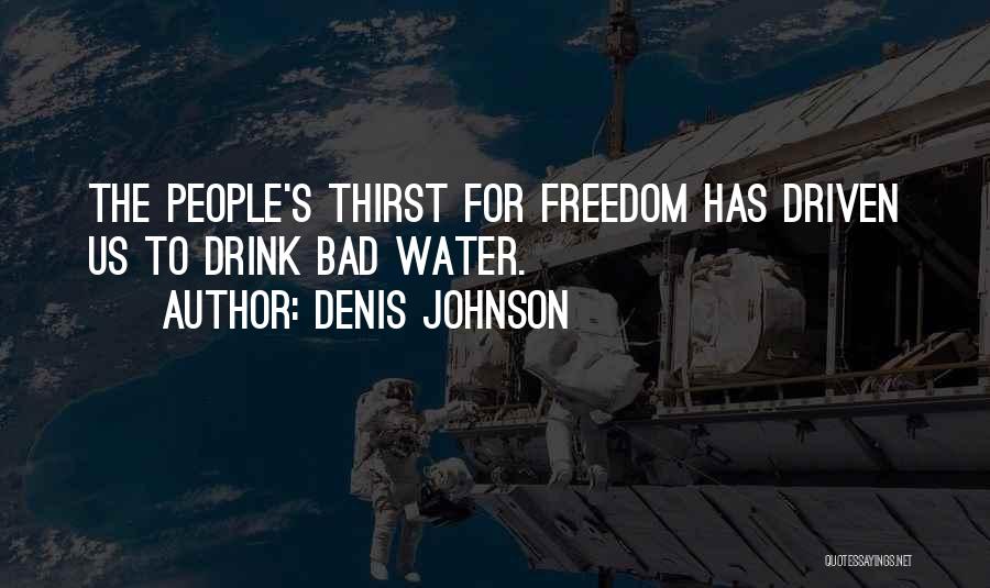 Thirst For Water Quotes By Denis Johnson