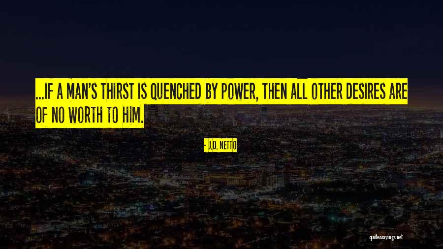 Thirst No.1 Quotes By J.D. Netto Thirst No.1 Quotes By J.D. Netto