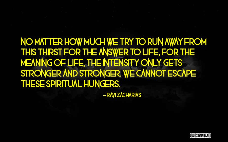 Thirst No.1 Quotes By Ravi Zacharias Thirst No.1 Quotes By Ravi Zacharias