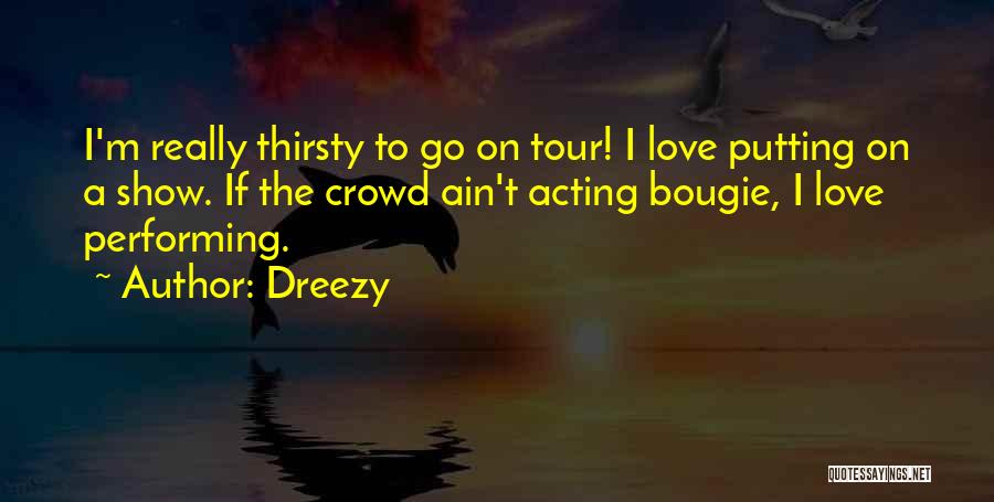 Thirsty For Your Love Quotes By Dreezy