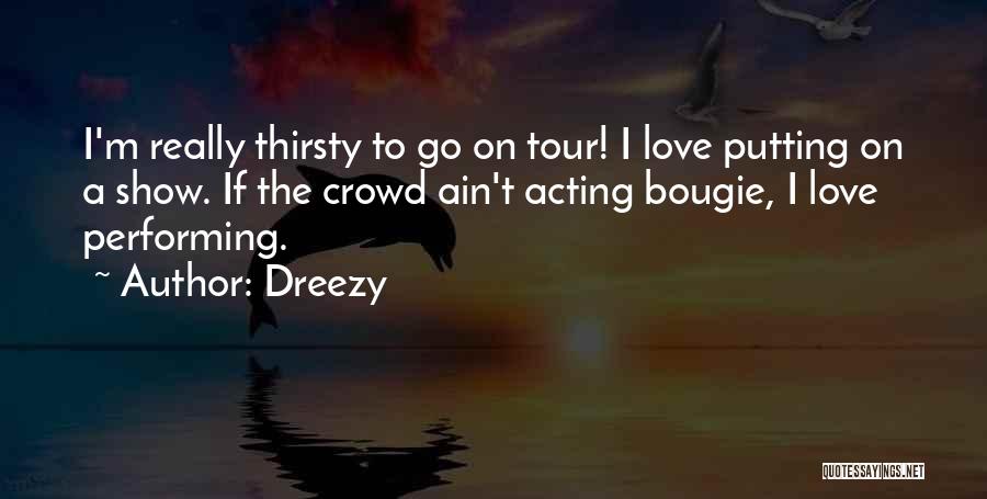 Thirsty Quotes By Dreezy