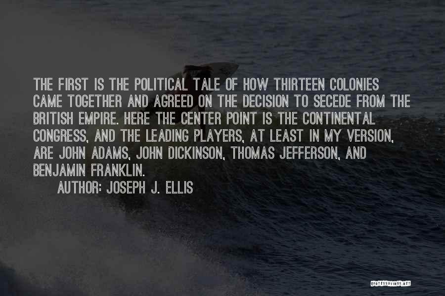 Thirteen Colonies Quotes By Joseph J. Ellis