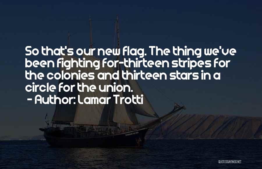 Thirteen Colonies Quotes By Lamar Trotti