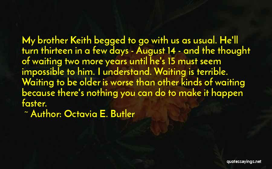 Thirteen Days Quotes By Octavia E. Butler
