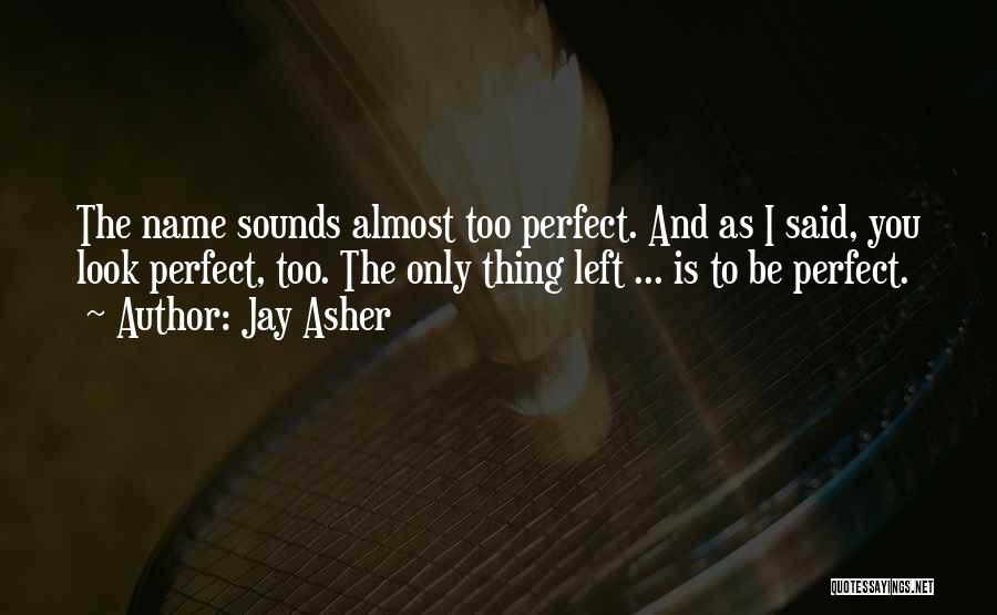 Thirteen Reasons Quotes By Jay Asher