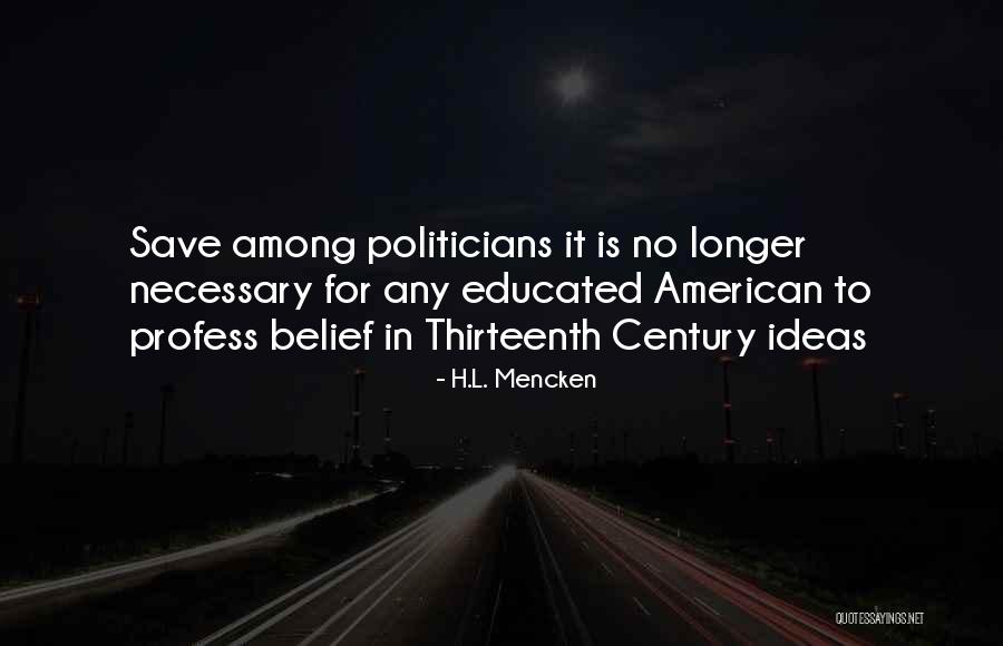 Thirteenth Century Quotes By H.L. Mencken Thirteenth Century Quotes By H.L. Mencken