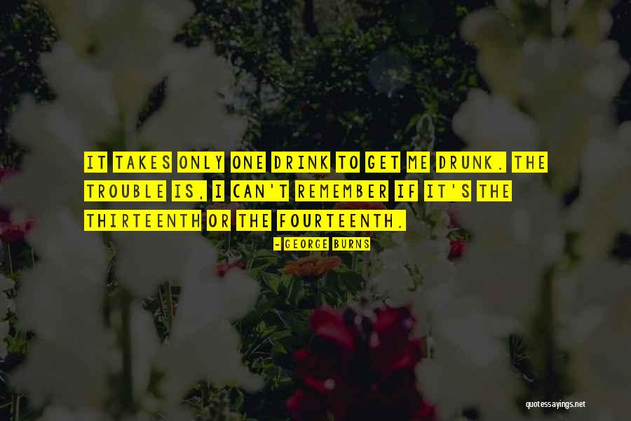 Thirteenth Quotes By George Burns Thirteenth Quotes By George Burns