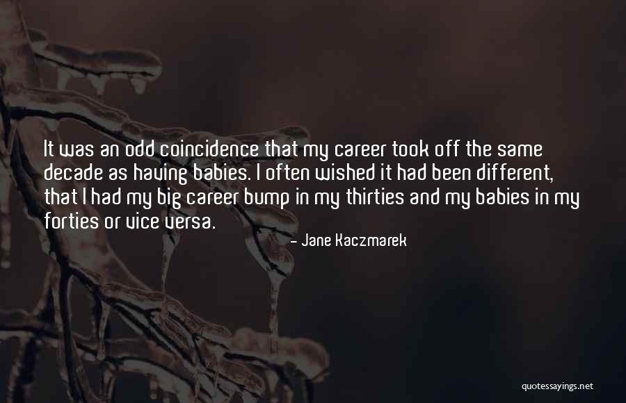 Thirties Quotes By Jane Kaczmarek