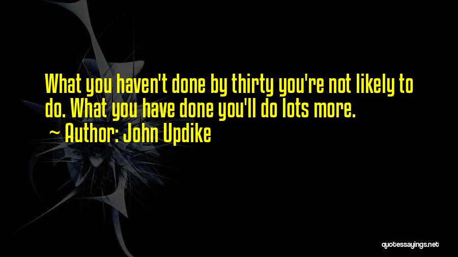 Thirties Quotes By John Updike