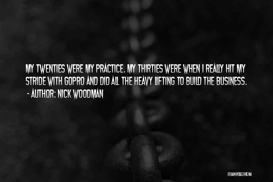 Thirties Quotes By Nick Woodman