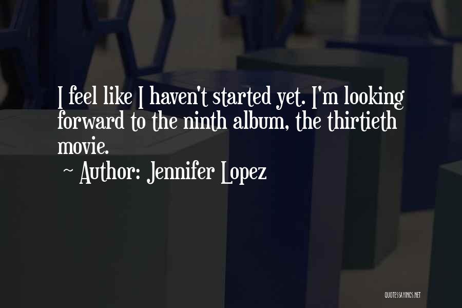 Thirtieth Quotes By Jennifer Lopez