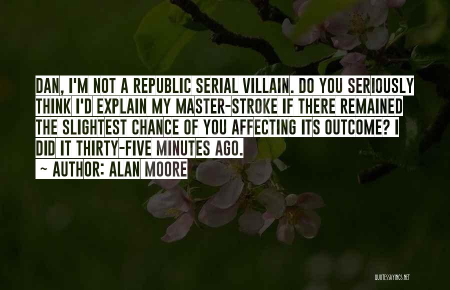 Thirty Minutes Quotes By Alan Moore
