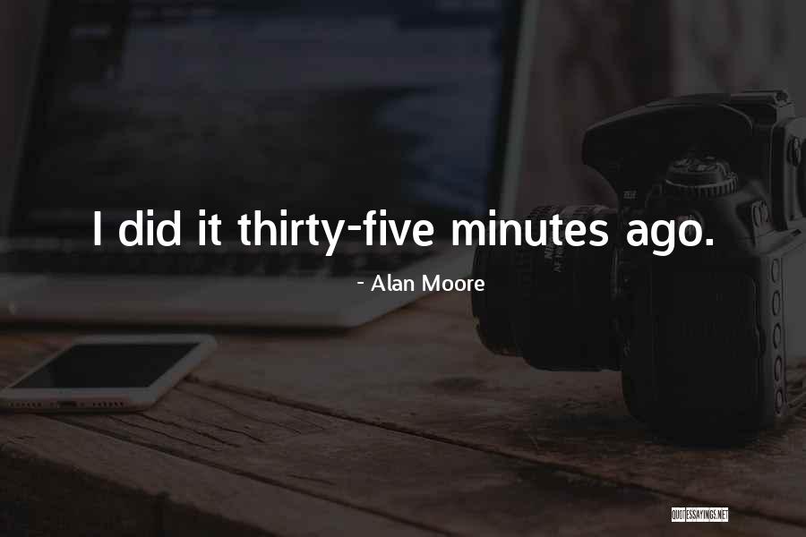 Thirty Minutes Quotes By Alan Moore