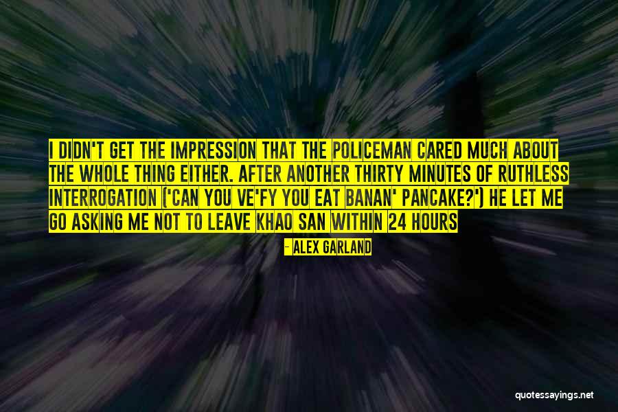 Thirty Minutes Quotes By Alex Garland Thirty Minutes Quotes By Alex Garland