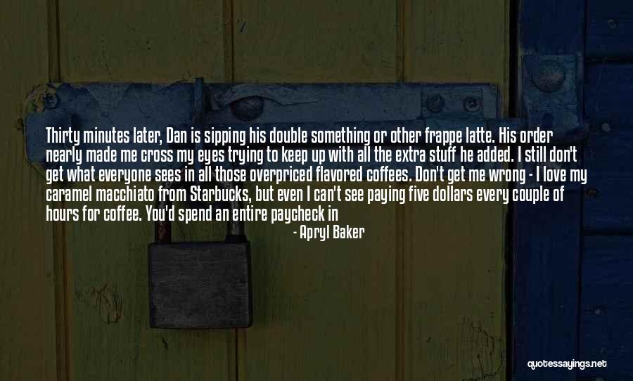 Thirty Minutes Quotes By Apryl Baker Thirty Minutes Quotes By Apryl Baker